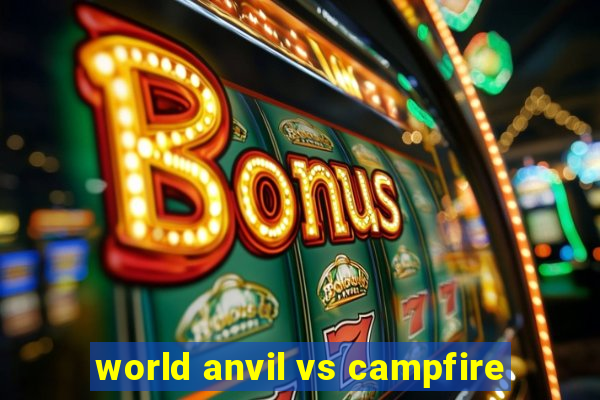 world anvil vs campfire